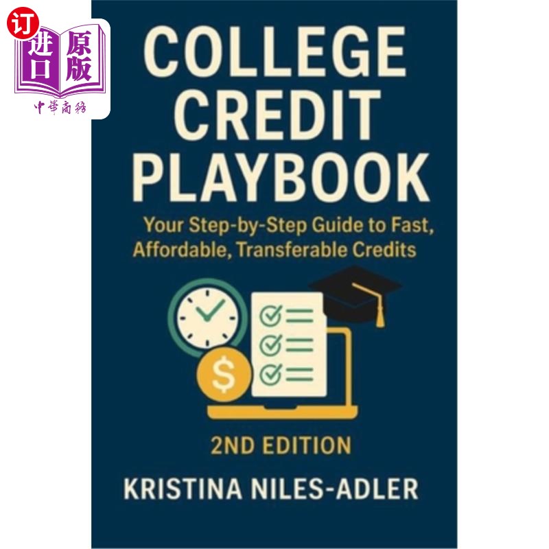 海外直订College Credit Playbook: Your Step-by-Step Guide to Fast, Affordable, Transferab 大学学分手册:你的分步指南