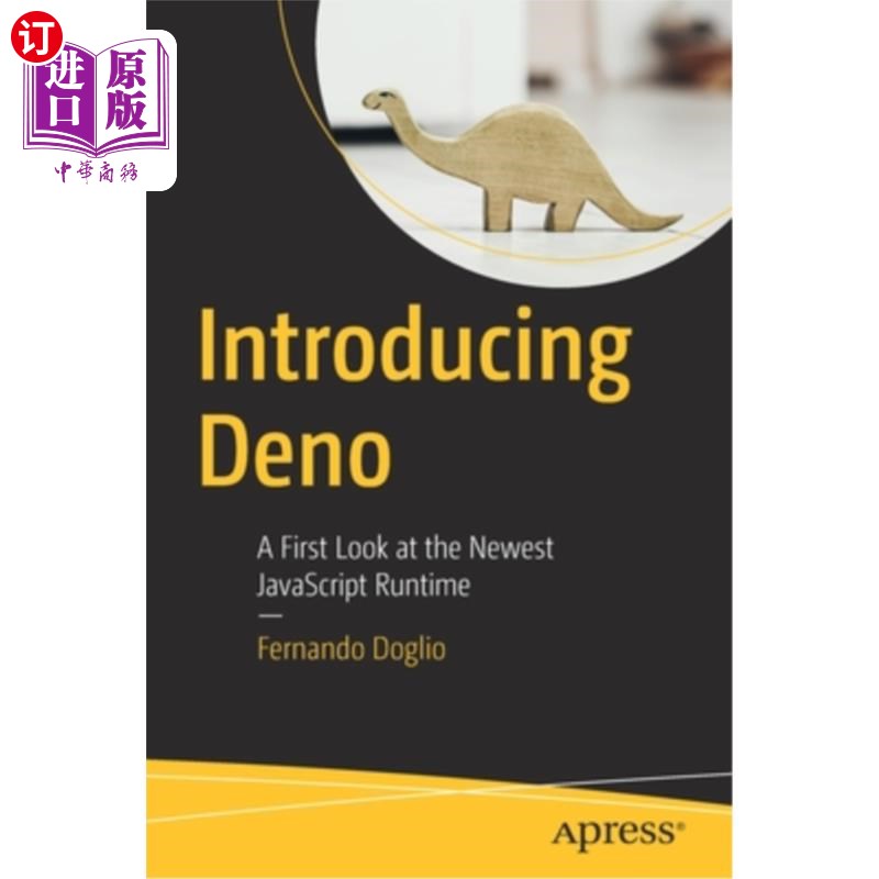 海外直订Introducing Deno: A First Look at the Newest JavaScript Runtime 介绍Deno:最新的JavaScript运行时