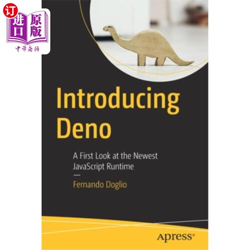 海外直订Introducing Deno: A First Look at the Newest JavaScript Runtime 介绍Deno:最新的JavaScript运行时