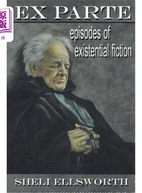 海外直订Ex Parte: Episodes of Existential Fiction 片断：存在小说的情节