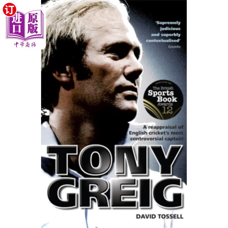 海外直订Tony Greig: A Reappraisal of English Cricket's Most Controversial Captain 托尼·格雷格:重新评价英国板球最具