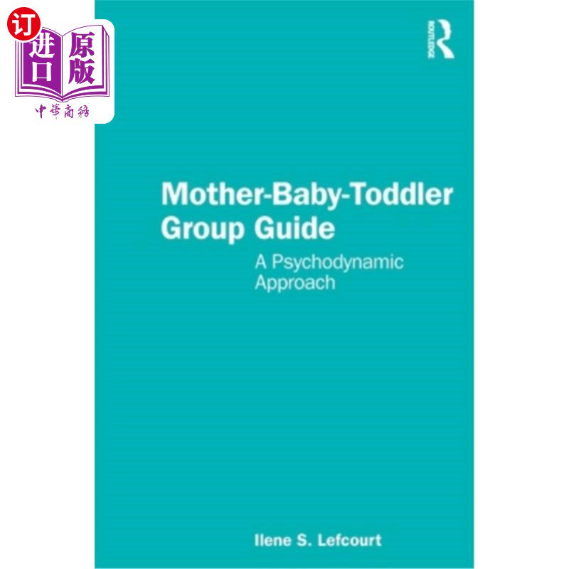 海外直订医药图书Mother-Baby-Toddler Group Guide: A Psychodynamic Approach 母亲-婴儿-幼儿小组指南:心理动力学方法