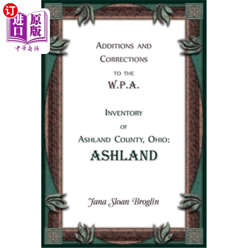海外直订Additions and Corrections to the W.P.A. Inventory of Ashland County, Ohio: Ashla 俄亥俄州阿什兰县的水渍险库