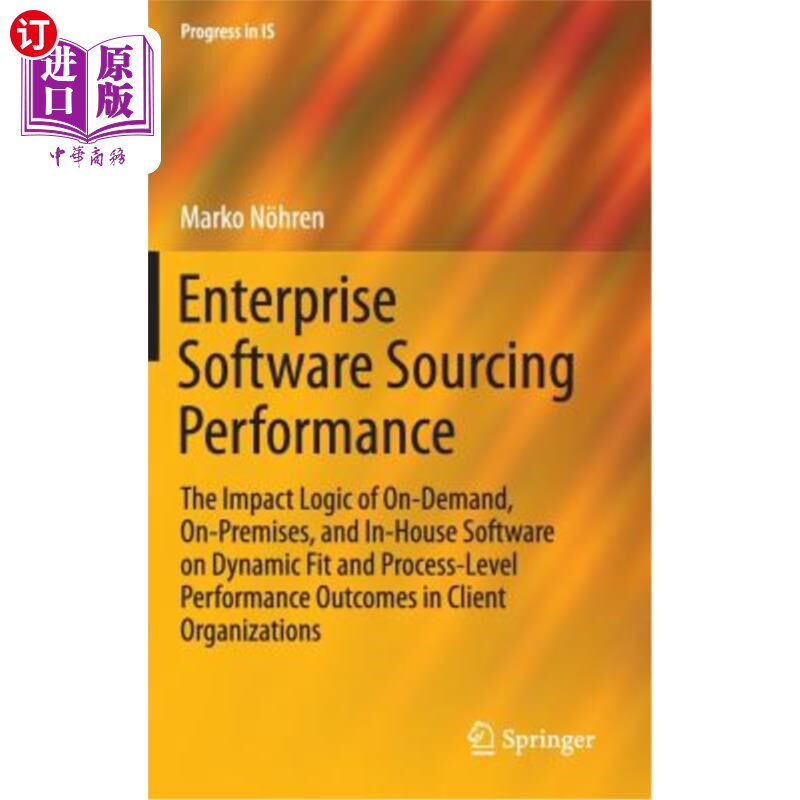 海外直订Enterprise Software Sourcing Performance: The Impact Logic of On-Demand, On-Prem 企业软件采购绩效:按需、内