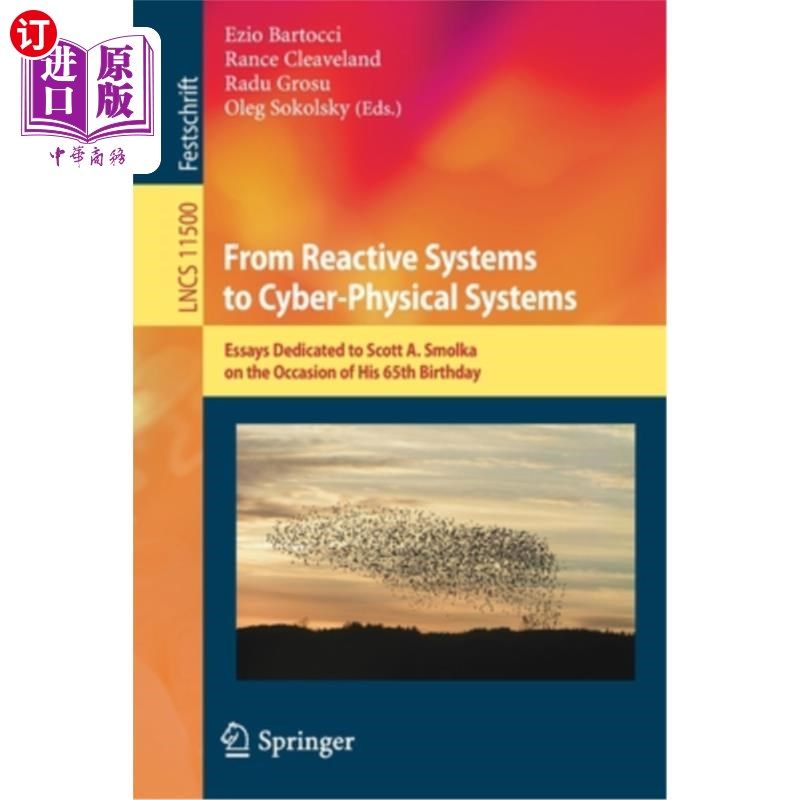 海外直订From Reactive Systems to Cyber-Physical Systems: Essays Dedicated to Scott A. Sm 从反应系统到物理系统：