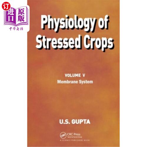 海外直订Physiology of Stressed Crops, Vol. 5: Membrane System 胁迫作物生理，第5卷:膜系统