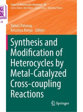 海外直订Synthesis and Modification of Heterocycles by Metal-Catalyzed Cross-Coupling Rea 金属催化交叉偶联反应合成杂环及