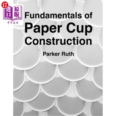 海外直订Fundamentals of Paper Cup Construction 纸杯结构的基本原理