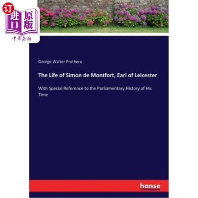 海外直订The Life of Simon de Montfort, Earl of Leicester: With Special Reference to the  莱斯特伯爵西蒙·德蒙福特的