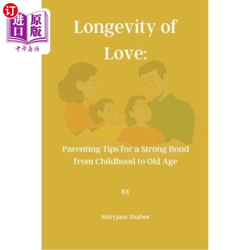 海外直订Longevity of Love: Parenting Tips for a Strong Bond from Childhood to Old Age 《爱的长寿:从童年到老年的牢固