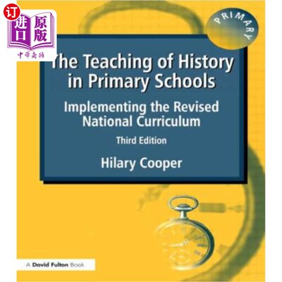 海外直订The Teaching of History in Primary Schools: Implementing the Revised National Cu 小学历史教学:实施国家课程