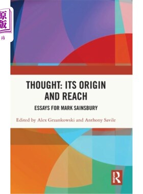 海外直订Thought: Its Origin and Reach: Essays for Mark Sainsbury Thought: Its Origin and Reach: Ess