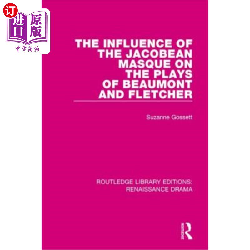 海外直订The Influence of the Jacobean Masque on the Plays of Beaumont and Fletcher 詹姆士面具对博蒙特和弗莱彻戏剧的
