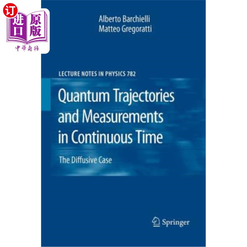 海外直订Quantum Trajectories and Measurements in Continuous Time: The Diffusive Case 连续时间中的量子轨迹和测量：扩