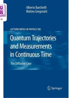 海外直订Quantum Trajectories and Measurements in Continuous Time: The Diffusive Case 连续时间中的量子轨迹和测量：扩
