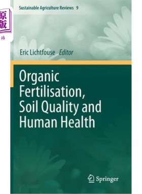 海外直订Organic Fertilisation, Soil Quality and Human Health 有机肥、土壤质量与人类健康