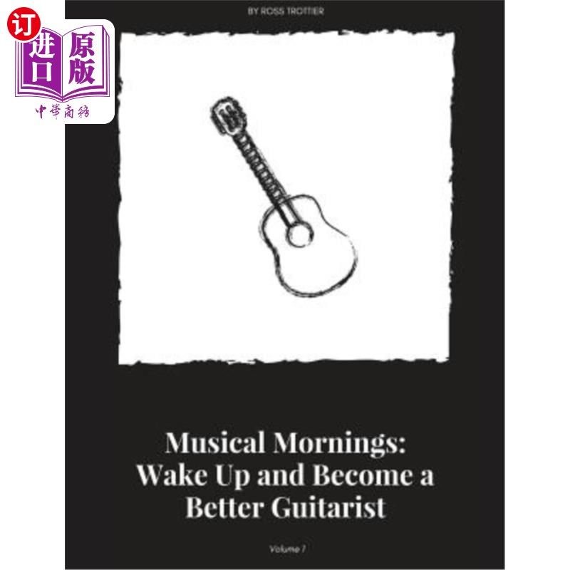 海外直订Musical Mornings Volume 1: Wake Up and Become a Better Guitarist 音乐早晨第1卷：醒来，成为一名更好的吉他手