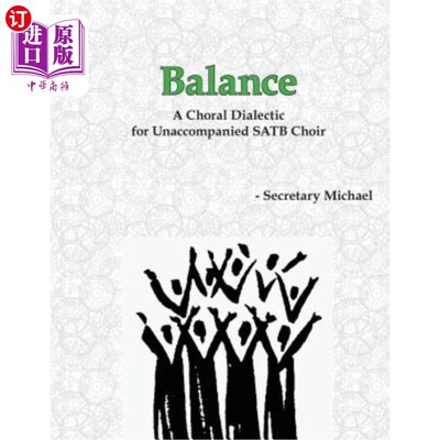 海外直订Balance: A Choral Dialectic for Unaccompanied SATB Choir 平衡:无伴奏SATB合唱团的合唱辩证法