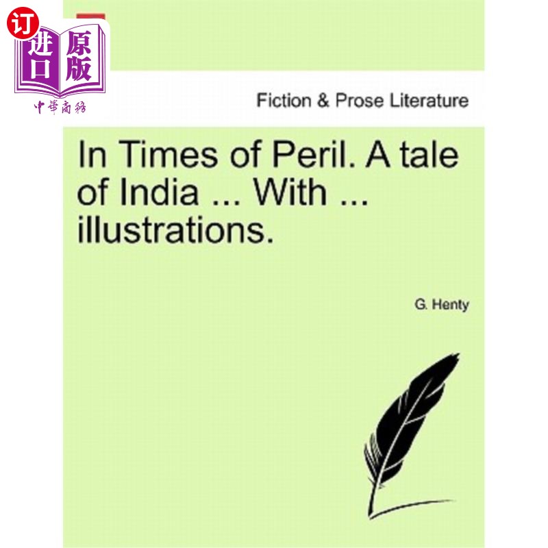 海外直订In Times of Peril. a Tale of India ... with ... Illustrations. 在危难时刻。印度的故事。。。具有插图。