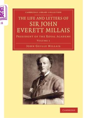海外直订The Life and Letters of Sir John Everett Millais: President of the Royal Academy 约翰·埃弗雷特·米莱斯爵士的
