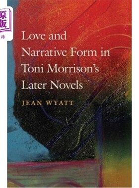 海外直订Love and Narrative Form in Toni Morrison's Later Novels 托妮·莫里森后期小说中的爱情与叙事形式