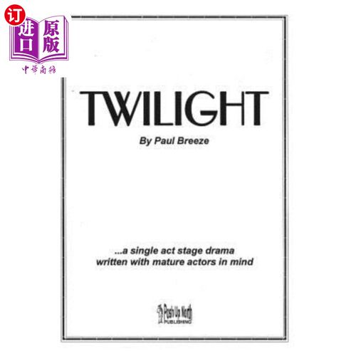 海外直订Twilight: a single act stage drama written with mature actors in mind. 《暮光之城》：一部以成熟演员为题材的