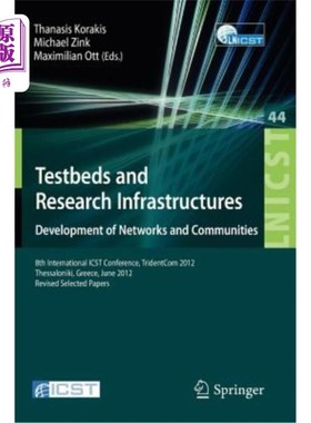 海外直订Testbeds and Research Infrastructure: Development of Networks and Communities: 8 测试平台和研究基础设施:网