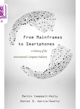海外直订From Mainframes to Smartphones: A History of the International Computer Industry 从大型机到智能手机:国际计