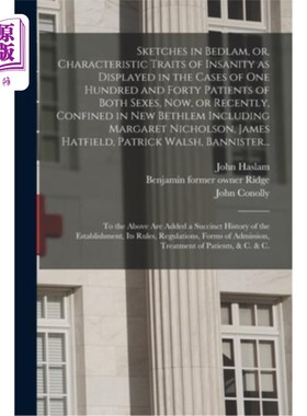 海外直订医药图书Sketches in Bedlam, or, Characteristic Traits of Insanity as Displayed in the Ca 疯人院里的梗概，或