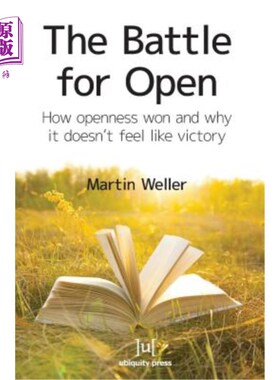 海外直订The Battle For Open: How openness won and why it doesn't feel like victory 开放之战：开放如何取胜，为什么感
