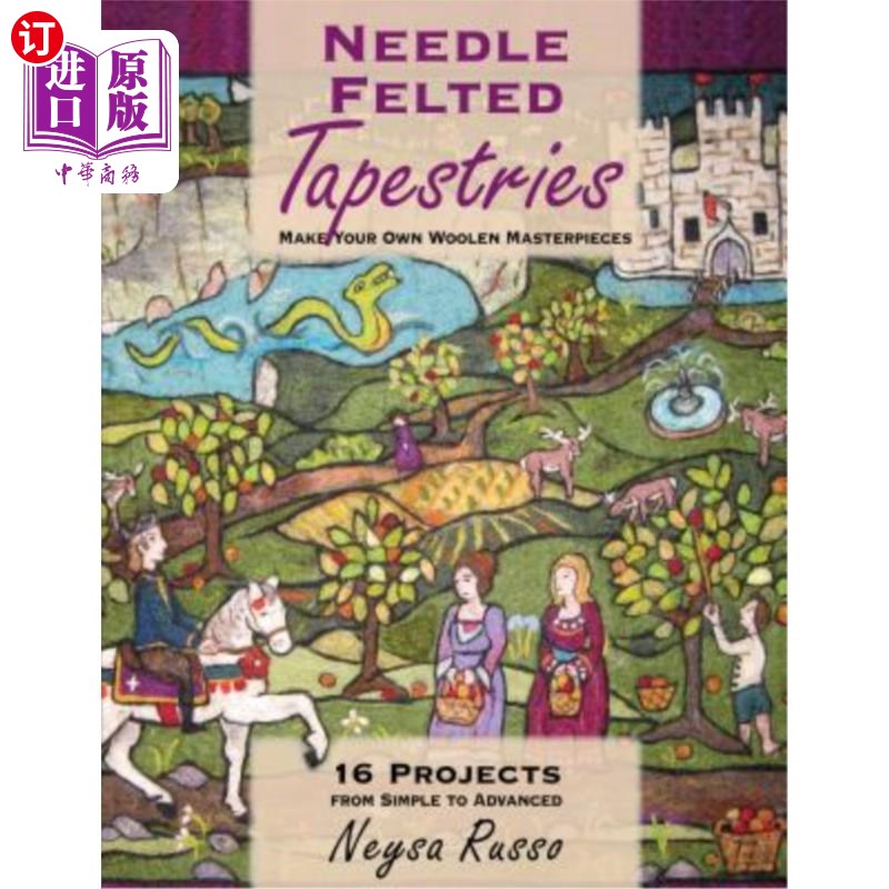 海外直订Needle Felted Tapestries: Make Your Own Woolen Masterpieces 针毡挂毯:制作你自己的羊毛杰作