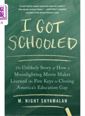 海外直订I Got Schooled: The Unlikely Story of How a Moonlighting Movie Maker Learned the 《我受了教育:一个兼职电影