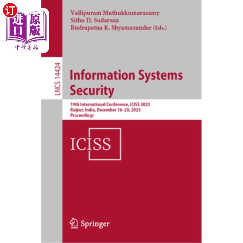 海外直订Information Systems Security: 19th International Conference, Iciss 2023, Raipur, Informatio
