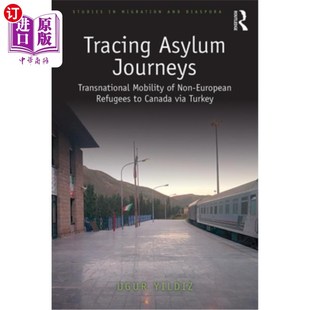 海外直订Tracing Asylum Journeys: Transnational Mobility of Non-European Refugees to Cana 追踪庇护之旅:非欧洲难民经