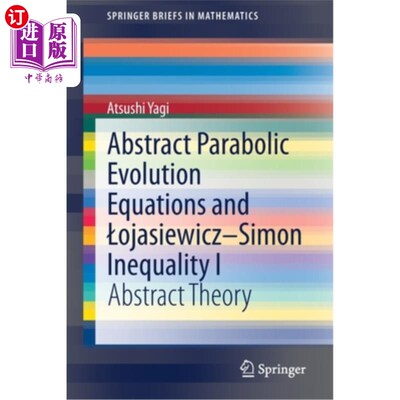 海外直订Abstract Parabolic Evolution Equations and Lojasiewicz-Simon Inequality I: Abstr 抽象抛物型发展方程与