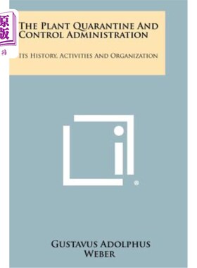 海外直订The Plant Quarantine and Control Administration: Its History, Activities and Org 植物检疫与控制管理局：历史