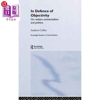 海外直订In Defence of Objectivity: On Realism, Existentialism and Politics 为客观性辩护:论现实主义、存在主义与政治