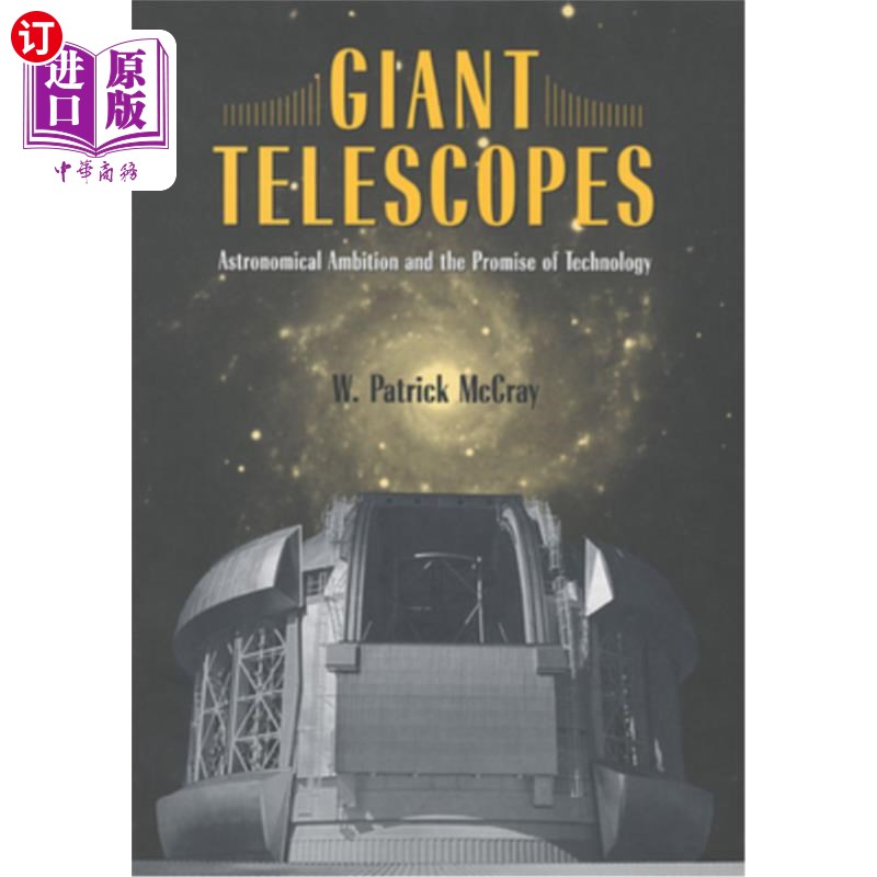 海外直订Giant Telescopes: Astronomical Ambition and the Promise of Technology 巨型望远镜:天文学的雄心和技术的承诺