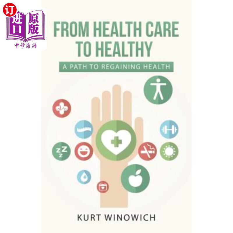 海外直订医药图书From Health Care to Healthy: A Path to Regaining Health 从医疗保健到健康：恢复健康的途径