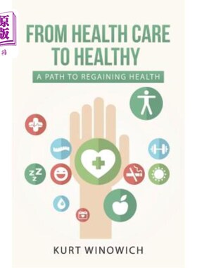 海外直订医药图书From Health Care to Healthy: A Path to Regaining Health 从医疗保健到健康：恢复健康的途径