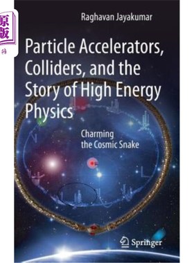 海外直订Particle Accelerators, Colliders, and the Story of High Energy Physics: Charming 粒子器、对撞机和高能物