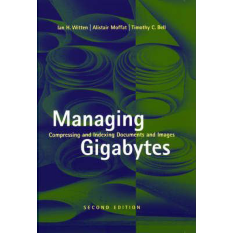 现货 Managing Gigabytes 英文原版 管理千兆字节 压缩和索引文档和图像 第2版 Ian Witten【中商原版】