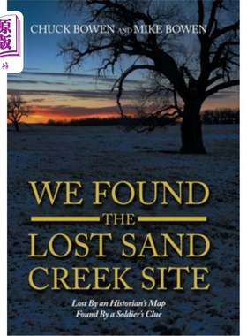 海外直订We Found the Lost Sand Creek Site: Lost by an Historian's Map Found by a Soldier 我们发现了消失的沙溪遗址:
