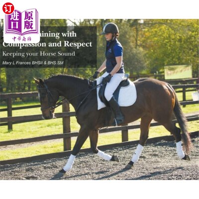 海外直订医药图书Equine Training with Compassion and Respect: Keeping your Horse Sound 用同情和尊重训练马:保持你的马