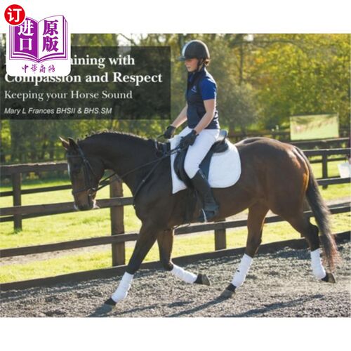 海外直订医药图书Equine Training with Compassion and Respect: Keeping your Horse Sound 用同情和尊重训练马:保持你的马