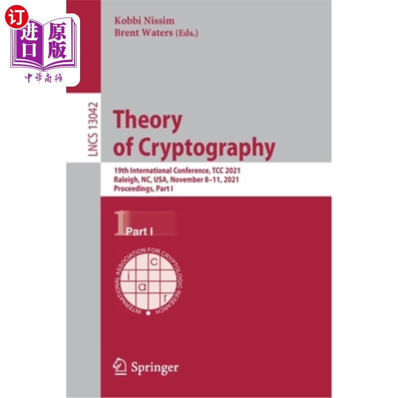 海外直订Theory of Cryptography: 19th International Conference, Tcc 2021, Raleigh, Nc, Us 密码学理论:第19届国际会议，