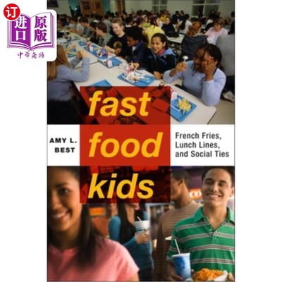 海外直订Fast-Food Kids: French Fries, Lunch Lines, and Social Ties 快餐儿童:炸薯条、午餐排队和社会关系
