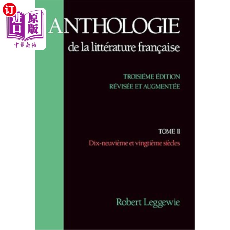 海外直订Anthologie de la Littérature Fran?aise: Tome II: Dix-Neuvième Et Vingtième Siècl 法国文学选集：第二部：迪克