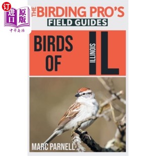 海外直订Birds of Illinois (The Birding Pro's Field Guides) 伊利诺斯州的鸟类(观鸟专家野外指南)