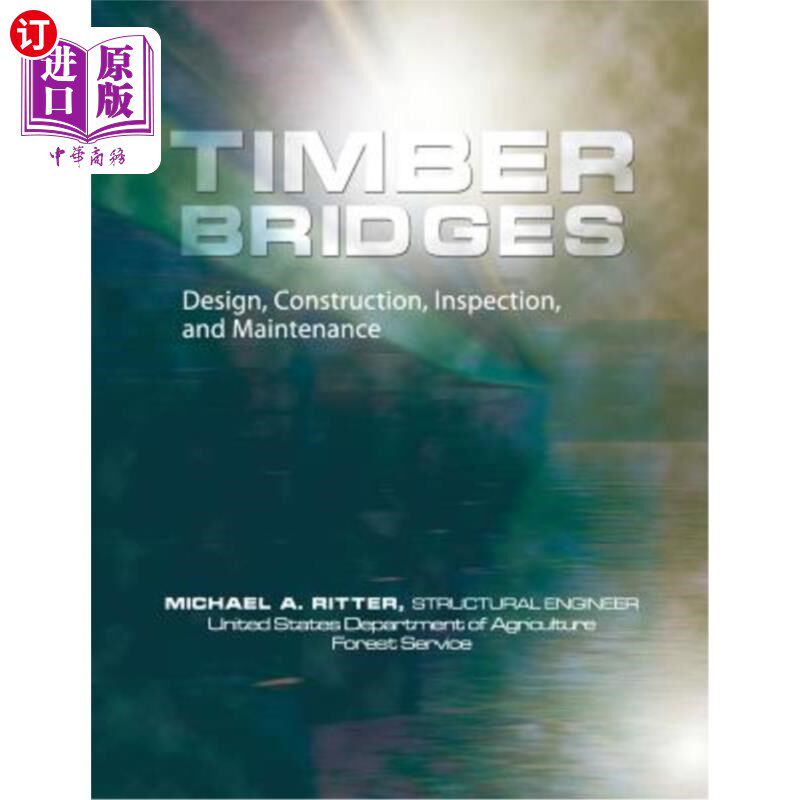 海外直订Timber Bridges: Design, Construction, Inspection, and Maintenance 木桥:设计，施工，检查和维护
